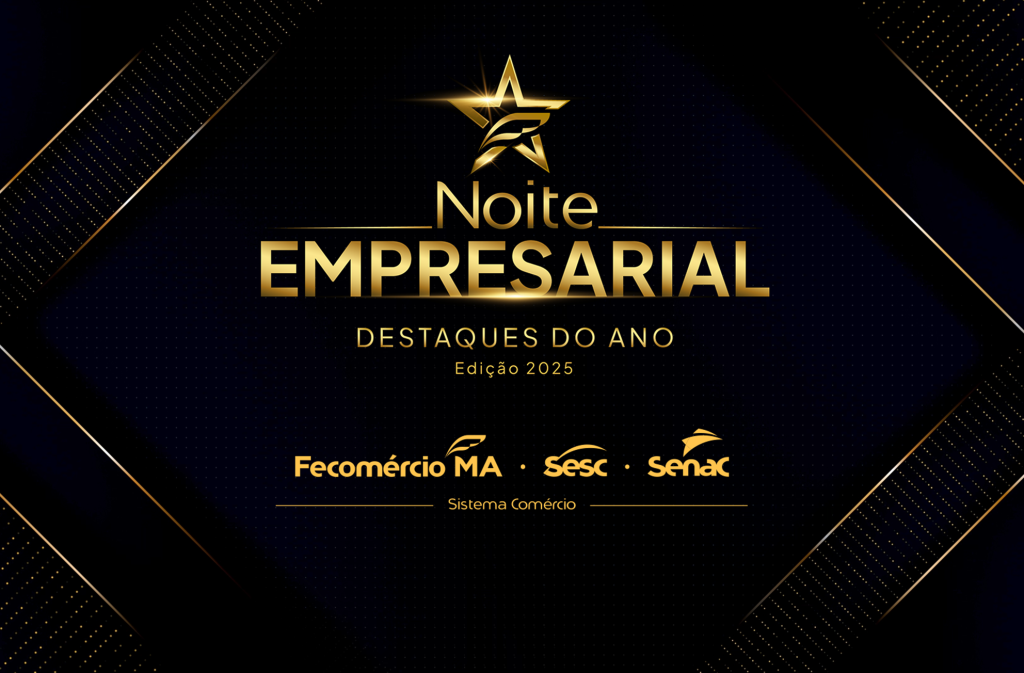 HOJE: Fecomércio Maranhão realiza Noite Empresarial 2025