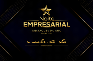 HOJE: Fecomércio Maranhão realiza Noite Empresarial 2025