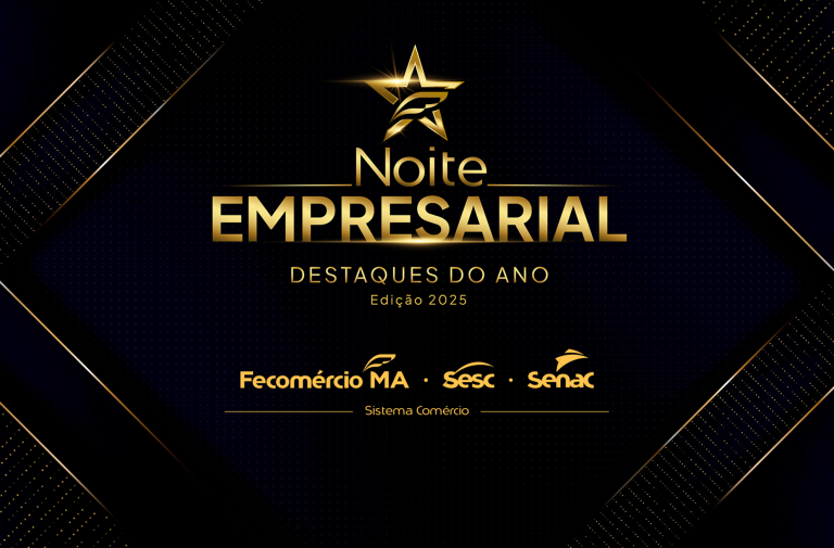HOJE: Fecomércio Maranhão realiza Noite Empresarial 2025